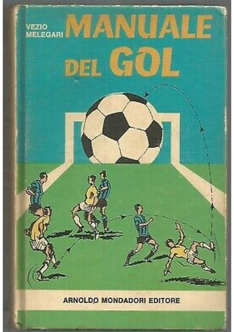 MANUALE DEL GOL - VEZIO MELEGARI