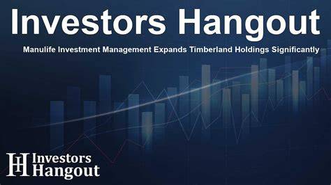 Manulife Investment Management Expands Timberland Holdings ... - raincitystudios.com