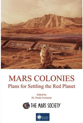 Full Download Mars Colonies Plans For Settling The Red Planet By Frank Crossman