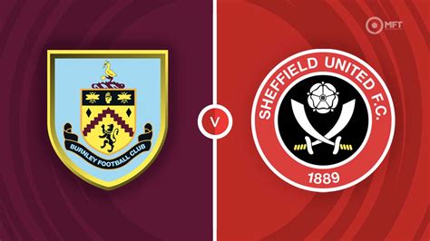 MATCH GUIDE: BURNLEY V SHEFFIELD UNITED Burnley …