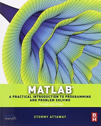 Read Matlab A Practical Introduction To Programming And Problem Solving By Stormy Attaway
