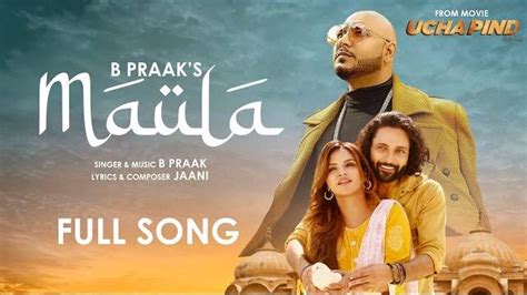 MAULA LYRICS - B PRAAK JAANI Ucha Pind Lyricsworldyou