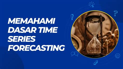 Memahami Dasar Time Series Forecasting - Leravio - wintechmobiles.com