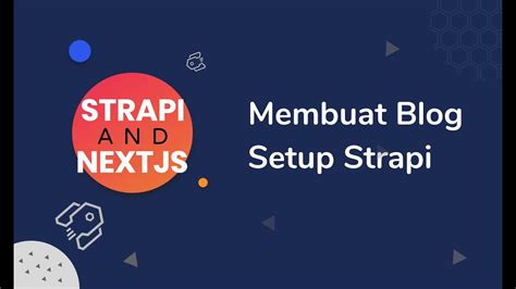 Membuat Blog Dengan Strapi & NextJS - PART 1 SETUP STRAPI - coolestguyplanet.net
