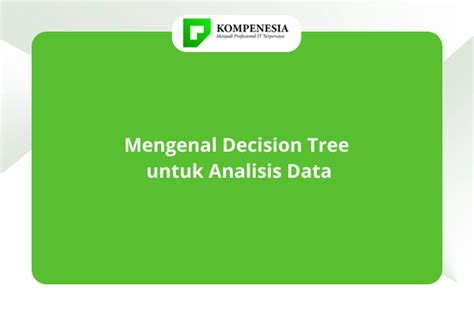 Mengenal Decision Tree untuk Analisis Data - skemadigital - wintechmobiles.com