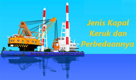 Mengenal Jenis Kapal Keruk CSD - Cutter Suction … - raincitystudios.com