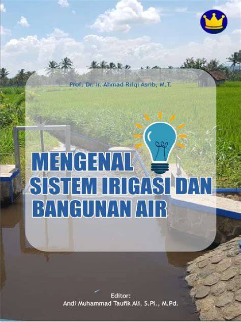 Mengenal Sistem Irigasi & Peranannya dalam … - raincitystudios.com