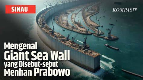 Menyoal Efektivitas Giant Sea Wall - raincitystudios.com