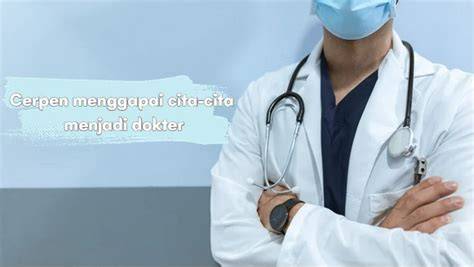 Menyusuri Jejak Cita-cita Menjadi Dokter: Menggapai Impian dengan ... - raincitystudios.com