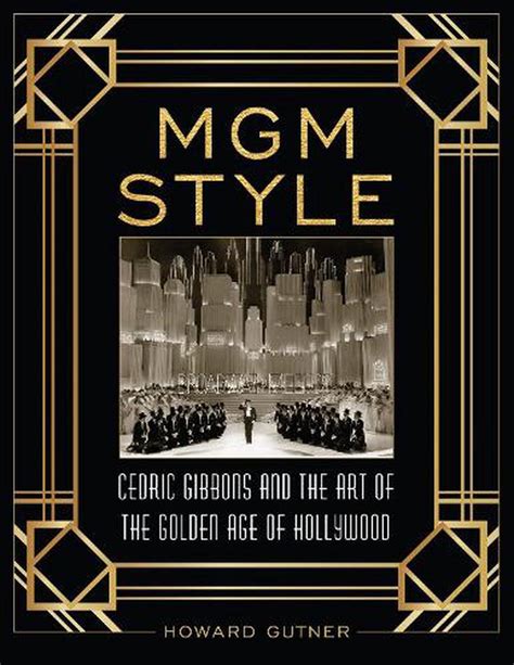Read Online Mgm Style Cedric Gibbons And The Art Of The Golden Age Of Hollywood By Howard Gutner