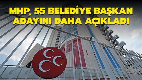 MHP 55 belediye başkan adayını daha açıkladıs