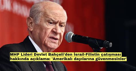 MHP Lideri Bahçeli’den İsrail- Filistin çatışmasına ilişkin açıklama: “BM acilen devreye girmelidir”