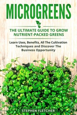 Full Download Microgreens The Ultimate Guide To Grow Nutrientpacked Greens Learn Uses Benefits All The Cultivation Techniques And Discover The Business Opportunity By Stephen Fletcher