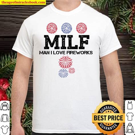 MILF Man I Love Fireworks Funny 4th Of July T-Shirt