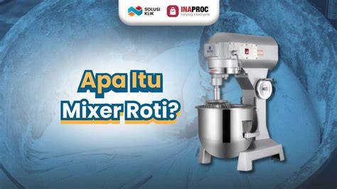 Mixer Roti - Harga Terbaru Agustus 2024 - raincitystudios.com