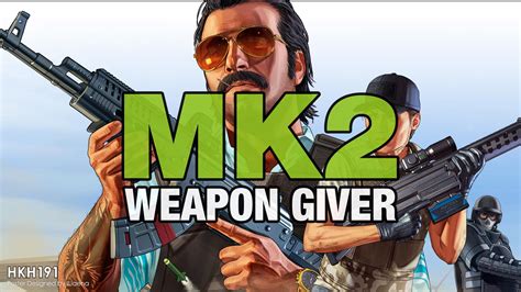 MK2 Weapon Giver - GTA5-Mods.com