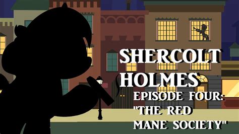 MLP Audio Drama Shercolt Holmes - Ep. 4 "The Red Mane Society."