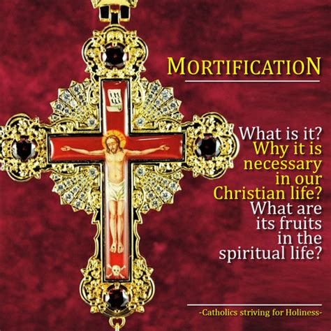 MORTIFICATION: WHAT IS IT, WHY IT IS NECESSARY …