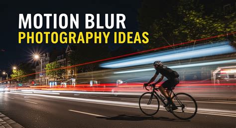Motion Blur Ideas - muktibox.com