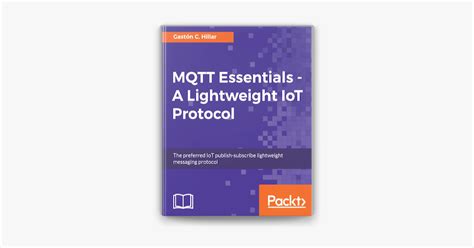 Read Online Mqtt Essentials  A Lightweight Iot Protocol By Gaston C Hillar