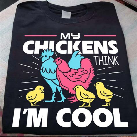 MY CHICKENS THINK, I