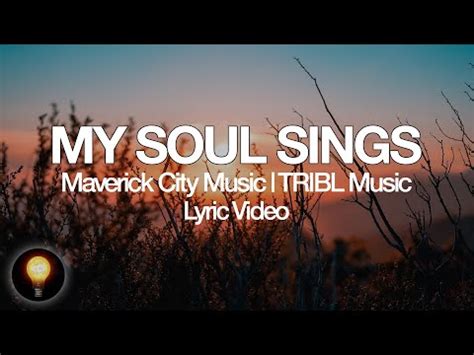 MY SOUL SINGS Lyrics - MAVERICK CITY MUSIC eLyrics.net