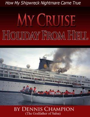 Download My Cruise Holiday From Hell How My Shipwreck Nightmare Came Truerevised By Dennis Champion
