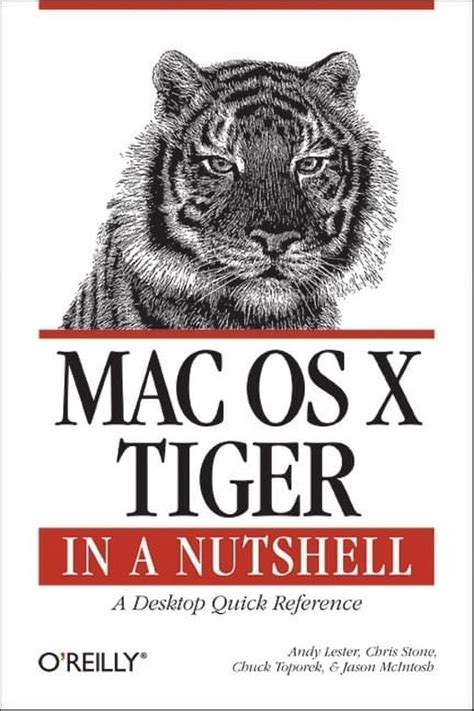 Read Online Mac Os X Tiger In A Nutshell A Desktop Quick Reference In A Nutshell Oreilly By Andy Lester