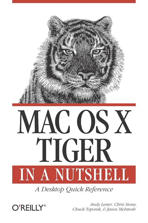 Read Online Mac Os X Tiger In A Nutshell A Desktop Quick Reference In A Nutshell Oreilly By Andy Lester