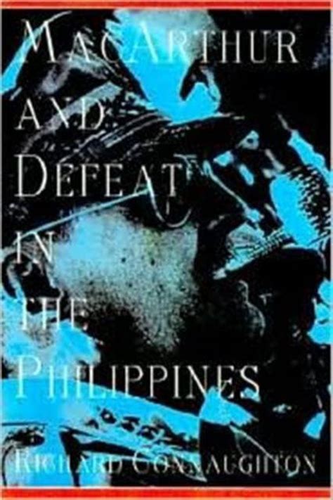 Read Macarthur And Defeat In The Philippines By Richard M Connaughton