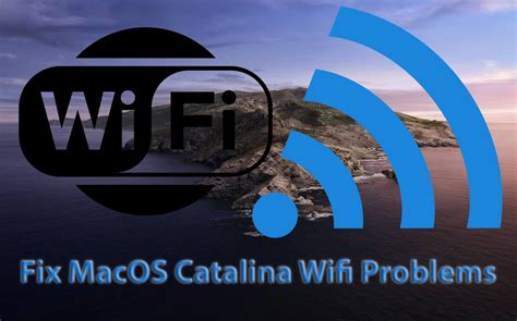 MacOS Catalina WiFi Not Working Problems and Fixes