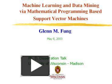 Machine Learning And Data Mining Via Mathematical Programming