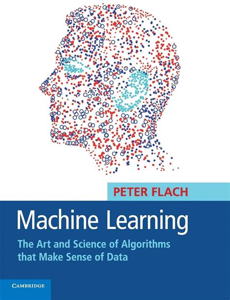 Machine Learning The Art And Science Of Algorithms That Make Sense Data Ebook Peter Flach