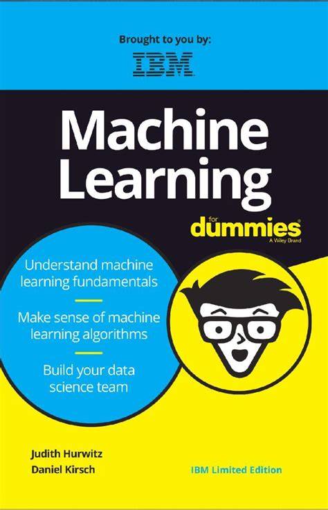 Machine learning for beginners book pdf.  Machine Learning For Dummies, IBM Limited Edition, g...