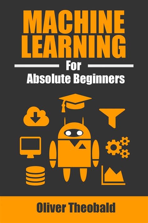 Full Download Machine Learning For Absolute Beginners A Plain English Introduction By Oliver Theobald