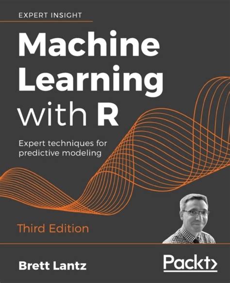 Read Online Machine Learning With R Expert Techniques For Predictive Modeling 3Rd Edition By Brett Lantz