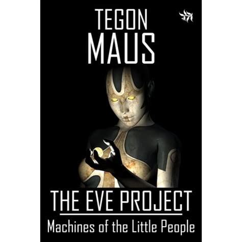 Full Download Machines Of The Little People The Eve Project Book 1 By Tegon Maus