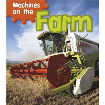 Read Online Machines On The Farm Machines At Work By Sin Smith
