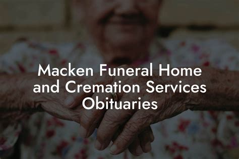 Macken funeral home and cremation services obituaries. Obituary published on Legacy.com by Macken Funeral Home & Cremation Services on Apr. 15, 2023. ... Macken Funeral Home & Cremation Services. 1105 12th Street SouthEast, Rochester, MN 55904. Call ... 