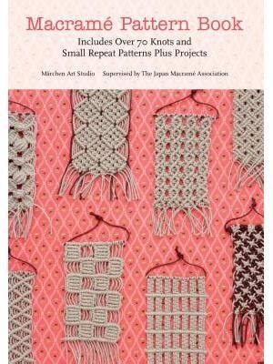Macrame Pattern Book Includes Over 70 Knots And Small Repeat Patterns