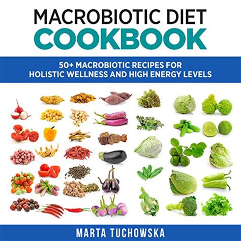 Read Online Macrobiotic Diet Cookbook 50 Macrobiotic Recipes For Holistic Wellness And High Energy Levels By Marta Tuchowska