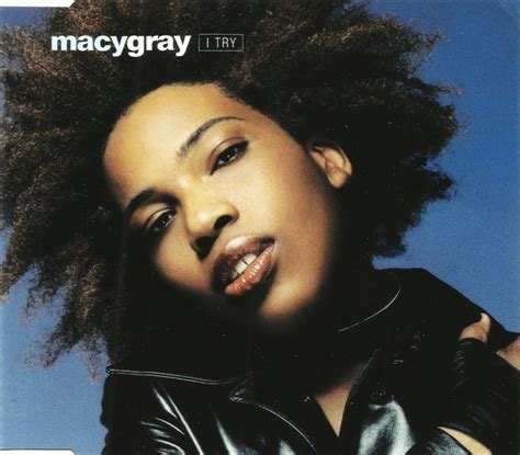 Macy gray i try. Aug 21, 2010 · Macy Gray - I Try 12" (Epic, 1999)J Dilla - Anthology Volume 2 (Grand Slam Bootleg, 2006) 