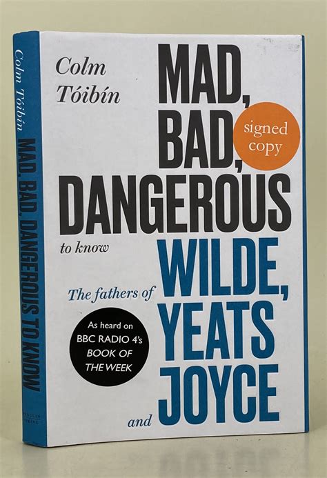 Read Online Mad Bad Dangerous To Know The Fathers Of Wilde Yeats And Joyce By Colm TIbn