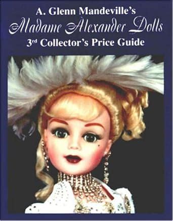 Madame alexander dolls 3rd collectors price guide. - Libro delle linee guida per la cura del milliman.