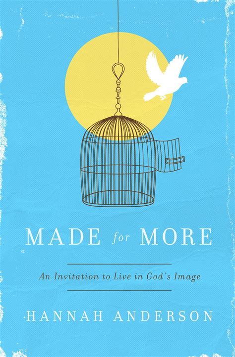 Download Made For More An Invitation To Live In Gods Image By Hannah Anderson