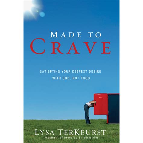 Read Made To Crave Satisfying Your Deepest Desire With God Not Food By Lysa Terkeurst