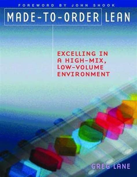 Read Madetoorder Lean Excelling In A Highmix Lowvolume Environment By Greg Lane