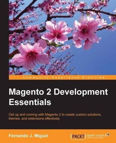 Read Online Magento 2 Development Essentials By Fernando J Miguel