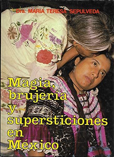 Magia, brujería y supersticiones en méxico. - Pratiques de relations publiques études de cas et problèmes managériaux 7ème édition.