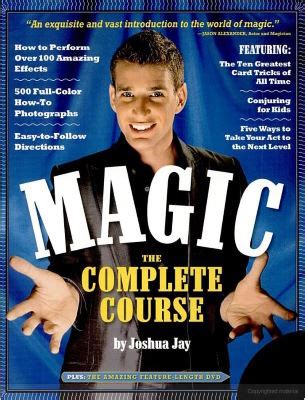 Read Magic The Complete Course In Becoming A Magician By Joshua Jay